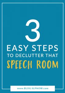 Speech rooms are not very big at all, as we SLPs know, so it's super important to declutter our rooms and keep them neat and organized. But, that's easier said than done, isn't it? This blog post is the first in a series that provides steps to declutter your speech room, so click through to read more!