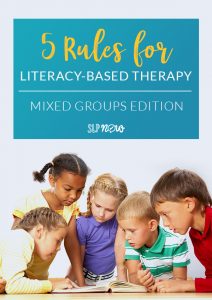 Planning for mixed groups in speech therapy can be a bit of a struggle at times. I'm sharing my top five rules for implementing literacy-based therapy for mixed groups, which helps make planning and implementing it so much easier! Click through to read this post about utilizing literacy-based therapy in your speech room.