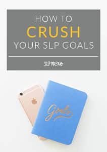 Check out this post for 5 quick and easy steps to crush your SLP goals this year! This post also includes a list of the top 10 goals listed by SLPs!
