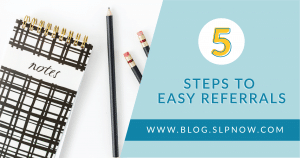 Referral season is a fun time for SLPs! Check out this post for tips to streamline the referral process. You won’t be overwhelmed by your speech therapy referrals after reading this post!