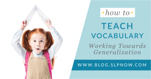Once our students learn all of these great vocabulary words, how do we make it stick? This blog post explores vocabulary generalization and provides ideas for helping students use their vocabulary words in other settings. Click through to learn more about how SLPs can teach vocabulary in speech therapy.
