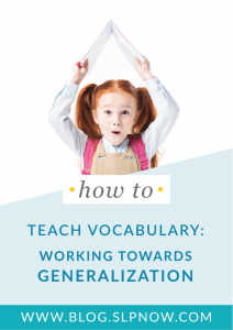 Once our students learn all of these great vocabulary words, how do we make it stick? This blog post explores vocabulary generalization and provides ideas for helping students use their vocabulary words in other settings. Click through to learn more about how SLPs can teach vocabulary in speech therapy.