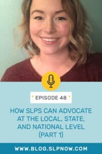 In this episode of the SLP Now podcast, we are joined once again by SLP (and my BFF) Kayla Redden! This week, she is sharing her experience as the secretary of her state association, and in her state's advocacy network. This episode is for the SLP who wants to learn how to advocate for change — at the local, state, and national levels. Kayla shares three strategies for advocating at each level, and you don't want to miss it.