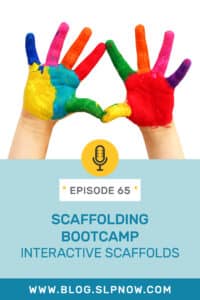 In this episode of the SLP Now podcast, Marisha discusses interactive scaffolds and gives examples of how to incorporate these supports in a therapy session.