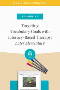 In this episode of the SLP Now podcast, Marisha shares therapy plans for a group of early elementary students. After introducing the group, Marisha breaks down her planning process and shares practical and engaging therapy activities to target vocabulary goals.