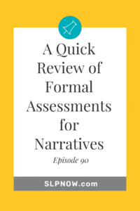 In this episode of the SLP Now podcast, Marisha and Monica share a quick review of different formal assessments for narratives. They break down their processes in collecting formal data and explain why targeting narratives is so important and educationally relevant.