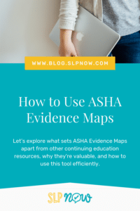 Let’s explore what sets ASHA Evidence Maps apart from other continuing education resources, why they're valuable, and how to use this tool efficiently.