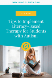 Tips to Implement Literacy-Based Therapy for Students with Autism