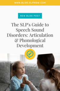 The SLP's Guide to Speech Sound Disorders: Articulation & Phonological Development