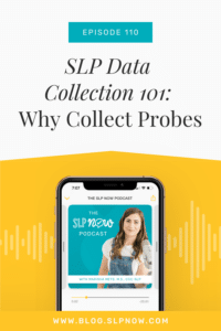 In this episode of the SLP Now Podcast, Marisha shares tips on how to collect probe data and why probe data is so important.