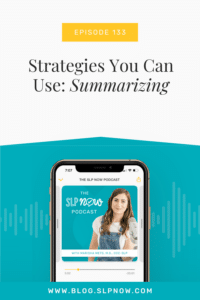 In this week's podcast, Marisha shares practical, evidence-based strategies that SLPs can use to target summarizing goals. She breaks down 3 different strategies that SLPs can implement in our therapy plans to help target summarizing goals.