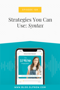 In this week's podcast, Marisha shares practical, evidence-based strategies that SLPs can use to target syntax goals. She breaks down 3 different strategies that SLPs can implement in our therapy plans to help target syntax.