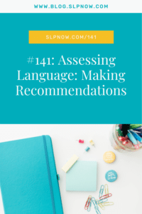 In this episode of the SLP Now Podcast, Marisha and Kallie Knight wrap up the series on language assessment and how to make the best recommendations.