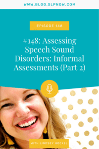 In this episode on the SLP Now podcast, Marisha sits down with Lindsey H, owner of Speechy Things, LLC, and Lindsey continues to shares more tips on informal assessments for speech sound disorders.