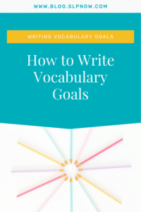 How to Write Vocabulary Goals for Speech Language Pathologists with Vocabulary Goal Bank